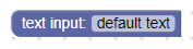 A block with the label "text input:" and a text input field set to "default
text".