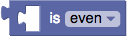The `math_number_property` block with its dropdown set to `even`. It has a
single value input.