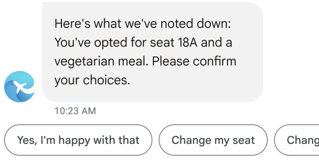 Estados de los mensajes: Anotamos lo siguiente: elegiste un asiento para 18A y una comida vegetariana. Confirma tus elecciones. Las sugerencias aparecen debajo del mensaje para confirmar los detalles, cambiar la comida o cambiar el asiento.