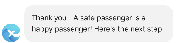 Le message indique : &quot;Merci. Un passager en sécurité est un passager heureux !&quot; Voici l&#39;étape suivante