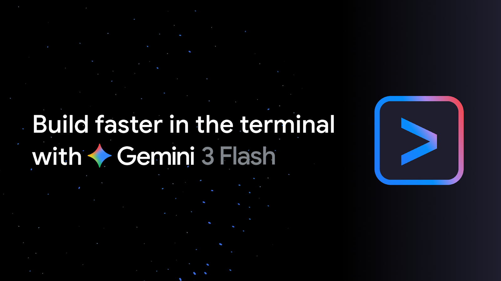 Build faster in the terminal with Gemini 3 Flash