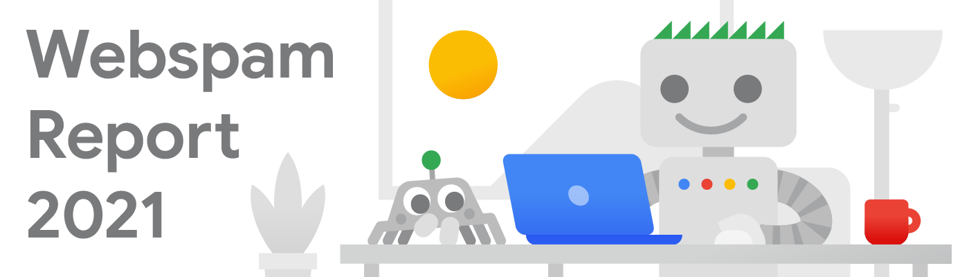 Googlebot and its friend, Crawley, looking at the Webspam Report 2021 on a laptop